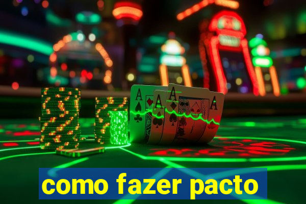 como fazer pacto